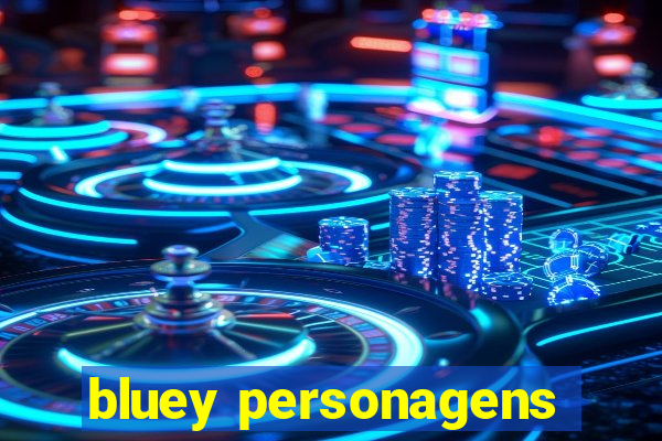 bluey personagens